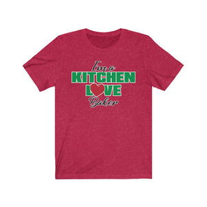 I'm a Kitchen Love Baker Unisex T-shirt