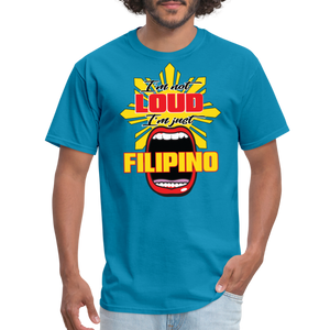 I'm Not Loud Filipino T-Shirt - turquoise