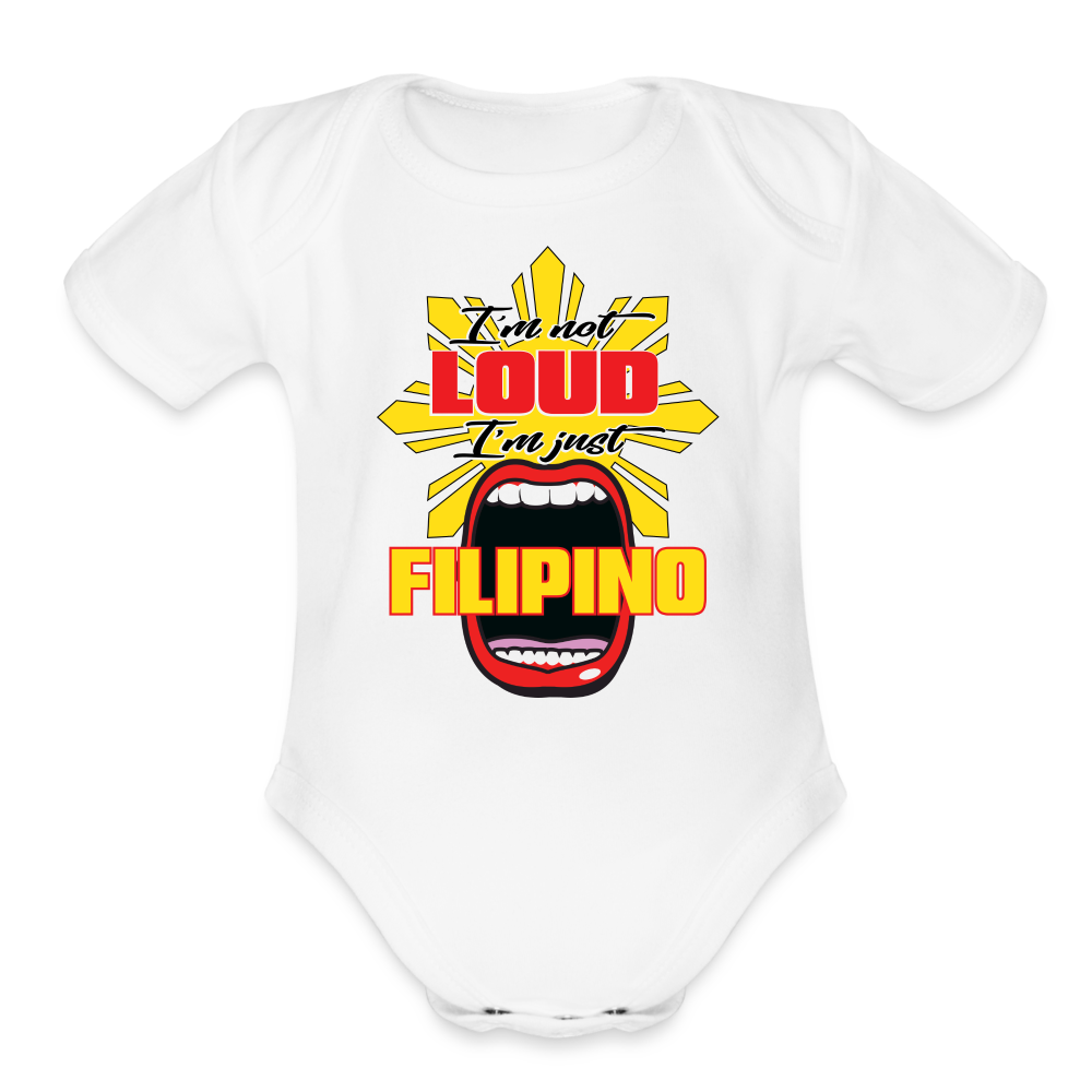 I'm Not Loud I'm Just Filipino Organic Short Sleeve Baby Bodysuit - white