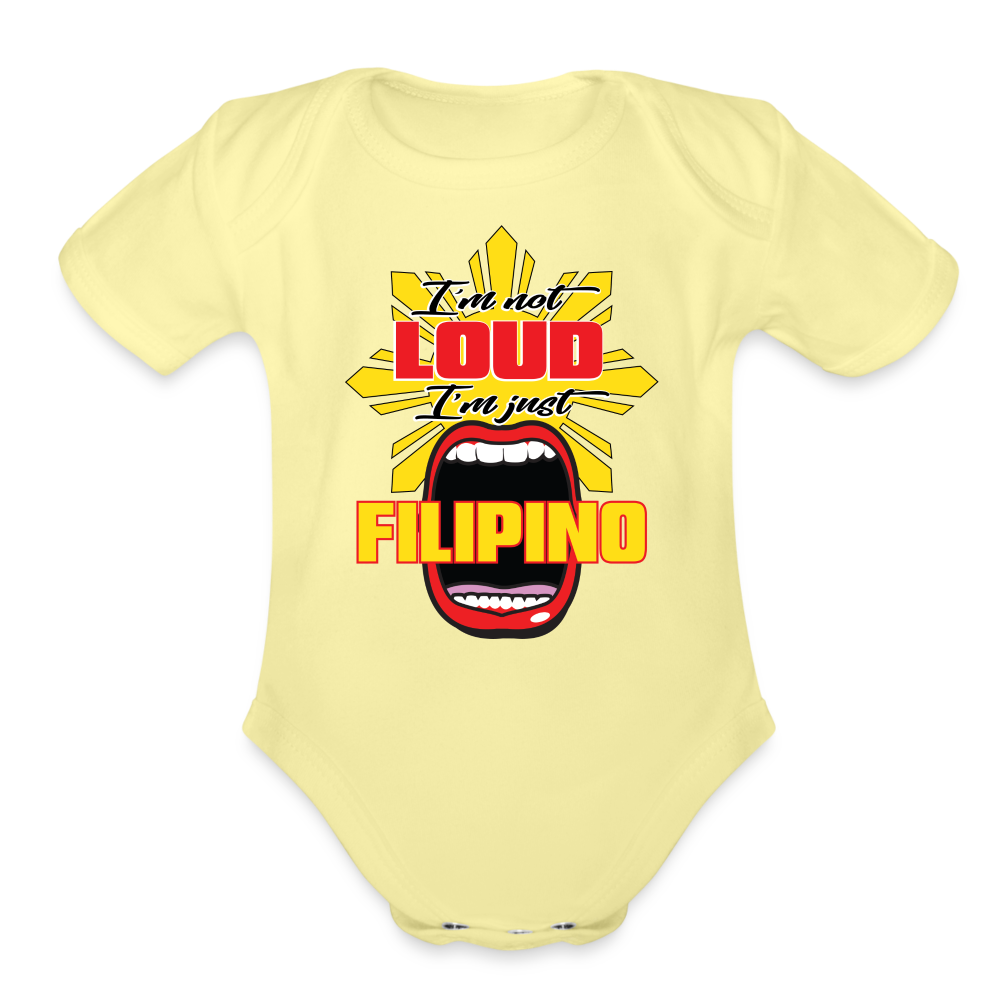 I'm Not Loud I'm Just Filipino Organic Short Sleeve Baby Bodysuit - washed yellow