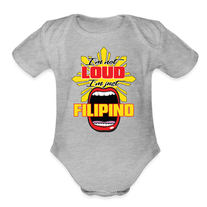 I'm Not Loud I'm Just Filipino Organic Short Sleeve Baby Bodysuit - heather grey
