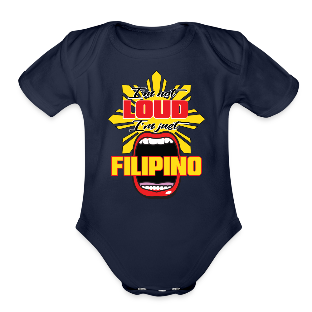 I'm Not Loud I'm Just Filipino Organic Short Sleeve Baby Bodysuit - dark navy