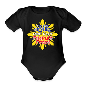 I'm Not Crying I Just Want Filipino Food Organic Short Sleeve Baby Bodysuit - black